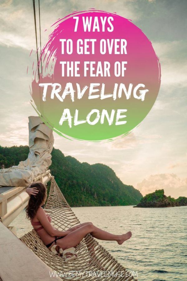 How Can I Get Over The Fear Of Traveling Alone?