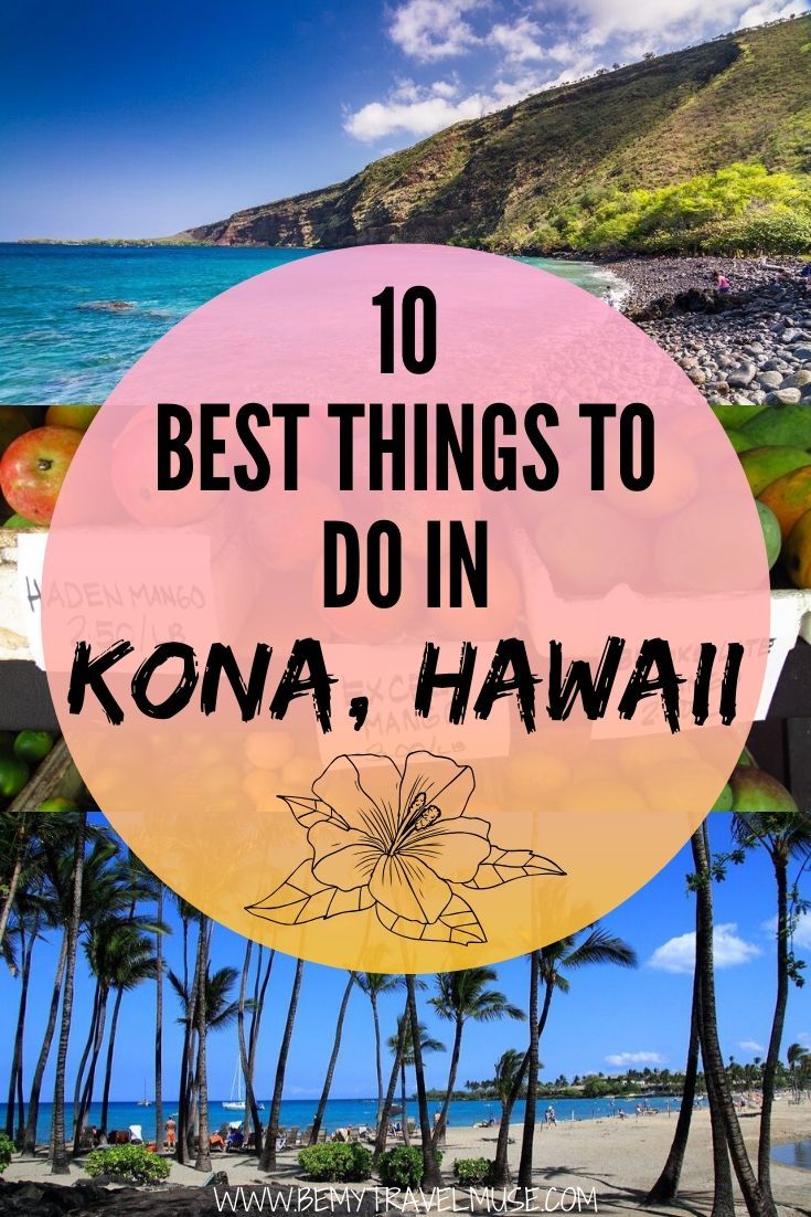 The 10 Best Things to Do in Kona, Hawaii Be My Travel Muse