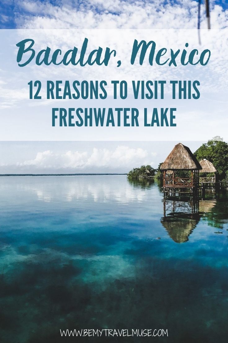 12 Reasons You’ll Love Bacalar - Be My Travel Muse